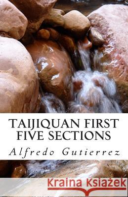 Taijiquan First Five Sections Alfredo Gutierrez 9781505890280 Createspace