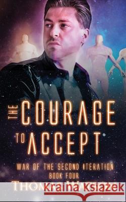 The Courage to Accept Thomas Watson 9781505891515 Createspace