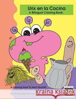 Bilingual Coloring Book: Urix en la Cocina. Acuna, Maria G. 9781505893182