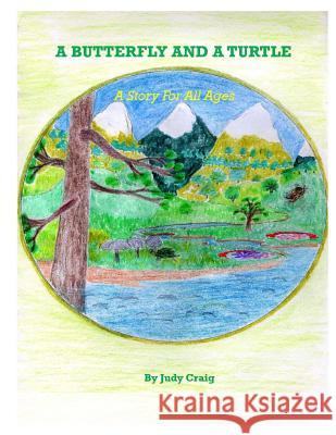A Butterfly and A Turtle: A Story for All Ages Turtle 9781505894004