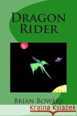 Dragon Rider Brian Scott Bowers Brian Scott Bowers 9781505894011