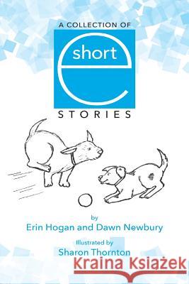 A Collection of Short e Stories Dawn Newbury Sharon Thornton Erin Hogan 9781505894950