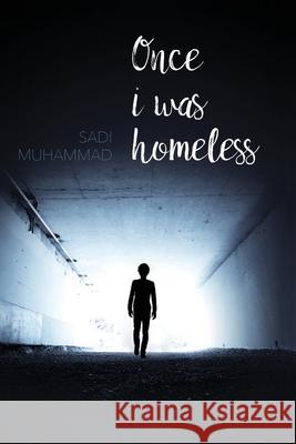 Once I was homeless Sadi Muhammad 9781505895438 Createspace Independent Publishing Platform