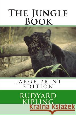The Jungle Book - Large Print Edition Rudyard Kipling 9781505900064 Createspace