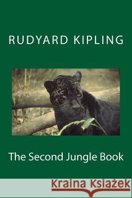The Second Jungle Book Rudyard Kipling 9781505900484 Createspace
