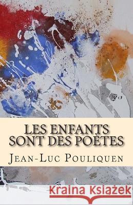 Les enfants sont des poetes Pouliquen, Jean-Luc 9781505900576 Createspace