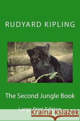 The Second Jungle Book - Large Print Edition Rudyard Kipling 9781505900729 Createspace
