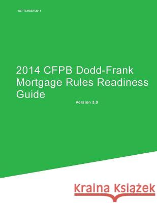2014 CFPB Dodd-Frank Mortgage Rules Readiness Guide Consumer Financial Protection Bureau 9781505902495 Createspace