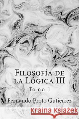 Filosofía de la Lógica III: Nihilismo, bioética y biopolítica Proto Gutierrez, Fernando 9781505903485 Createspace