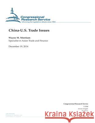 China-U.S. Trade Issues Congressional Research Service 9781505903768 Createspace