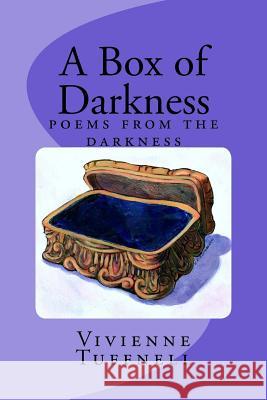 A Box of Darkness: poems from the darkness Tuffnell, Vivienne 9781505904284 Createspace Independent Publishing Platform