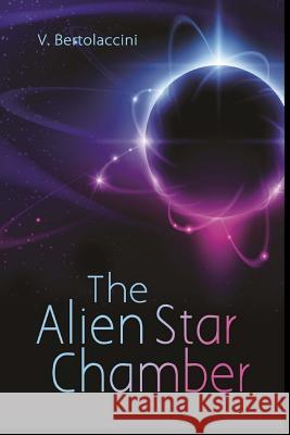 The Alien Star Chamber V. Bertolaccini 9781505904437 Createspace