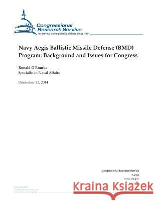 Navy Aegis Ballistic Missile Defense (BMD) Program: Background and Issues for Congress Congressional Research Service 9781505904864 Createspace