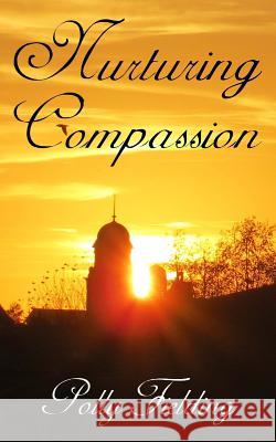 Nurturing Compassion Polly Fielding 9781505905731 Createspace
