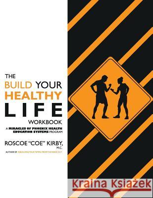The Build YOUR Healthy Life Workbook Kirby, Roscoe 