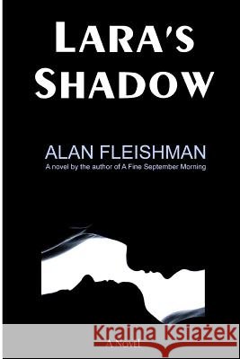 Lara's Shadow Alan Fleishman 9781505906509 Createspace