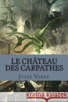 Le chateau des Carpathes Ballin, G. -. Ph. 9781505906615 Createspace