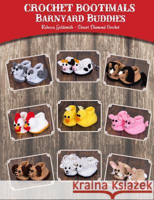 Crochet Bootimals - Barnyard Buddies: Adorable Animal Baby Booties Rebecca Goldsmith Shallon Vandervort Cynthia Moore 9781505907889