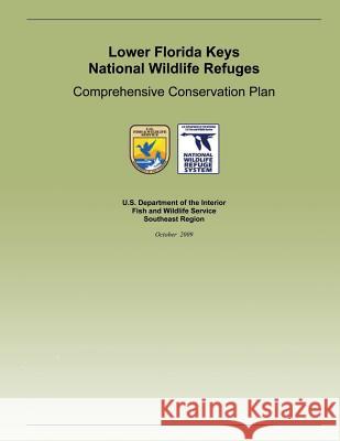 Lower Florida Keys National Wildlife Refuge: Comprehensive Conservation Plan U. S. Department of the Interior 9781505909265 Createspace