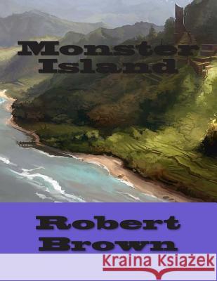 Monster Island Robert Lee Brown 9781505909333 Createspace