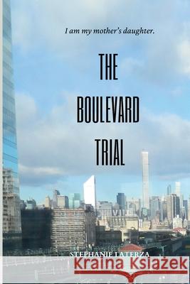 The Boulevard Trial Stephanie Laterza 9781505910513 Createspace