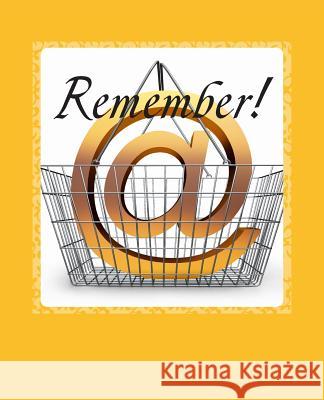 Remember!: Your Simple Solution to Keeping & Organizing Passwords V. J. Schultz 9781505914931 Createspace
