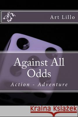 Against All Odds Art Lillo 9781505917994 Createspace