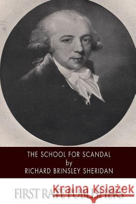 The School for Scandal Richard Brinsley Sheridan 9781505920246