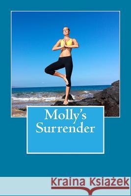 Molly's Surrender Anne Hedonia 9781505920406 Createspace