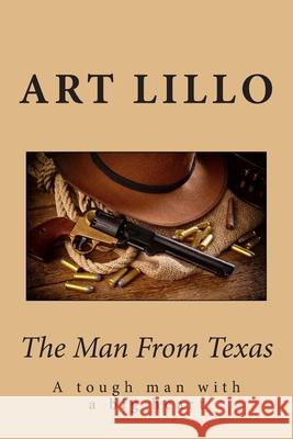 The Man From Texas Art Lillo 9781505920826 Createspace Independent Publishing Platform