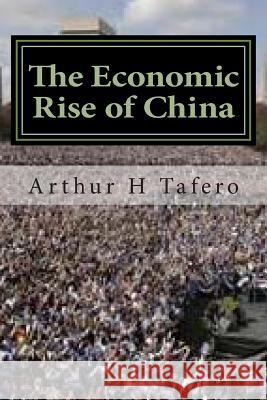 The Economic Rise of China: China's Recovery After Mao Arthur H. Tafero 9781505922806