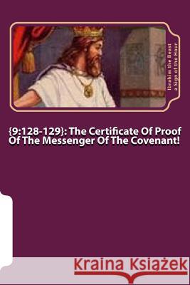 {9: 128-129}: The Certificate Of Proof Of The Messenger of the Covenant A. Sign of the Hour, Ibrahim the Beast 9781505922967 Createspace