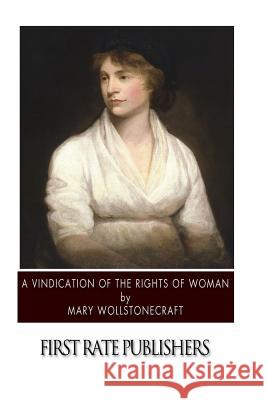 A Vindication of the Rights of Woman Mary Wollstonecraft 9781505923865 Createspace