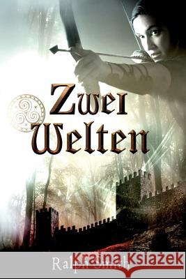 Zwei Welten Ralph Smith 9781505926545 Createspace