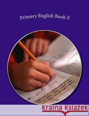 Primary English Book 3 Fidelia Nimmons 9781505942033 Createspace