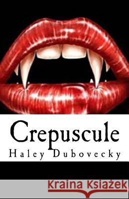 Crepuscule MS Haley Jayne Dubovecky 9781505949049 Createspace