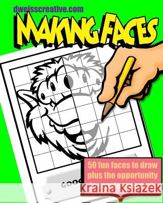 dweisscreative.com Making Faces Weiss, Dave 9781505971767