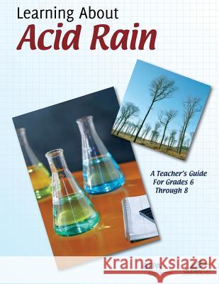 Learning About Acid Rain: A Teacher's Guide For Grades 6 Through 8 Agency, U. S. Environmental Protection 9781505973242 Createspace