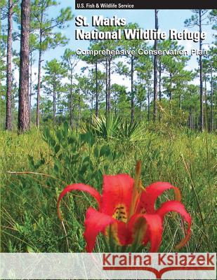 St. Marks National Wildlife Refuge Comprehensive Conservation Plan U. S. Department of the Interior 9781505976267