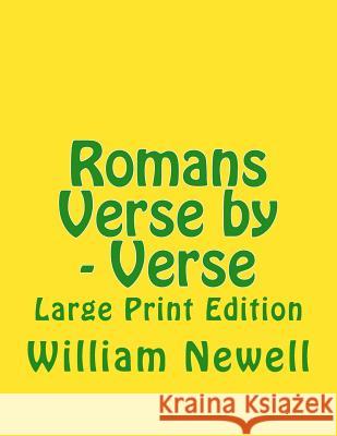 Romans Verse by - Verse: Large Print Edition William R. Newell C. Alan Martin 9781505977394 Createspace