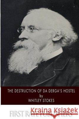 The Destruction of Da Derga's Hostel Whitley Stokes 9781505979022 Createspace