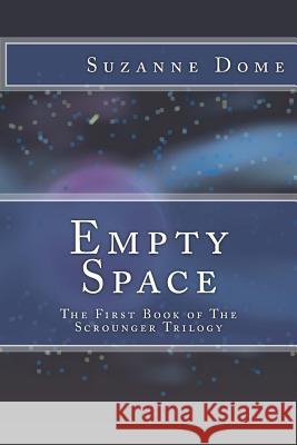 Empty Space: The First Book of The Scrounger Trilogy Dome, Suzanne 9781505981049