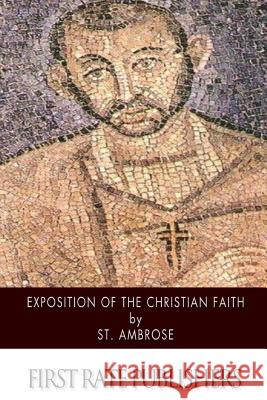 Exposition of the Christian Faith St Ambrose                               H. D E. D 9781505984095 Createspace