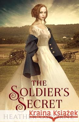 The Soldier's Secret Heather Osborne 9781505987720