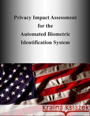 Privacy Impact Assessment for the Automated Biometric Identification System Department of Homeland Security 9781505988741 Createspace