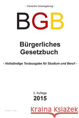 Bürgerliches Gesetzbuch BGB: Vollständige Textausgabe für Studium und Beruf Groelsv, Verlag 9781505988895 Createspace