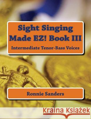 Sight Singing Made EZ Book 3 Ronnie Sanders 9781505989632 Createspace Independent Publishing Platform