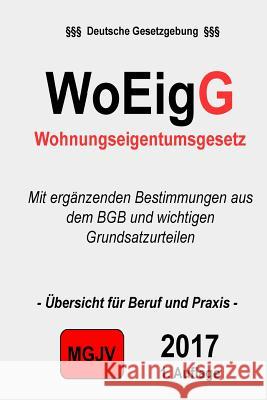 Wohneigentumsgesetz: WoEigG M. G. J. V., Redaktion 9781505997385 Createspace