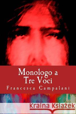 Monologo a tre Voci Campalani, Francesca 9781505998542