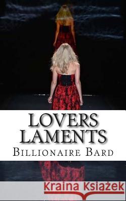 Lovers Laments Billionaire Bard 9781505998801 Createspace